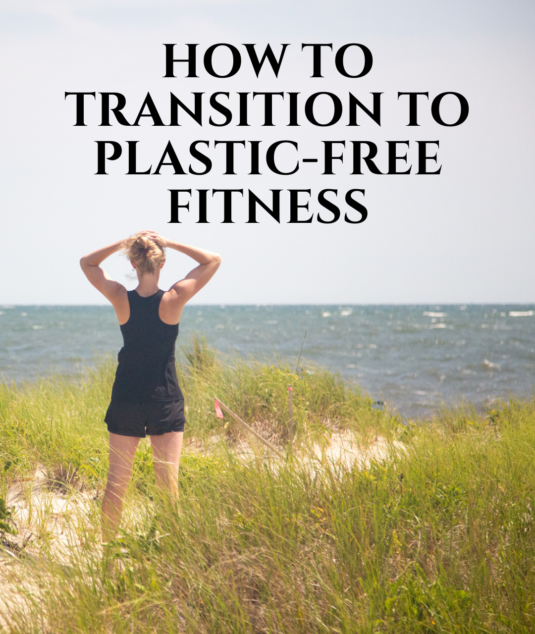 How To Transition To Plastic-Free Fitness